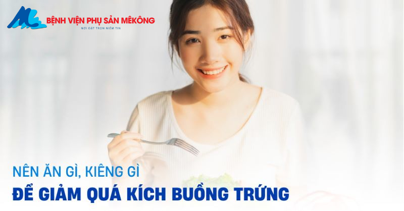 ăn gì để giảm quá kích buồng trứng