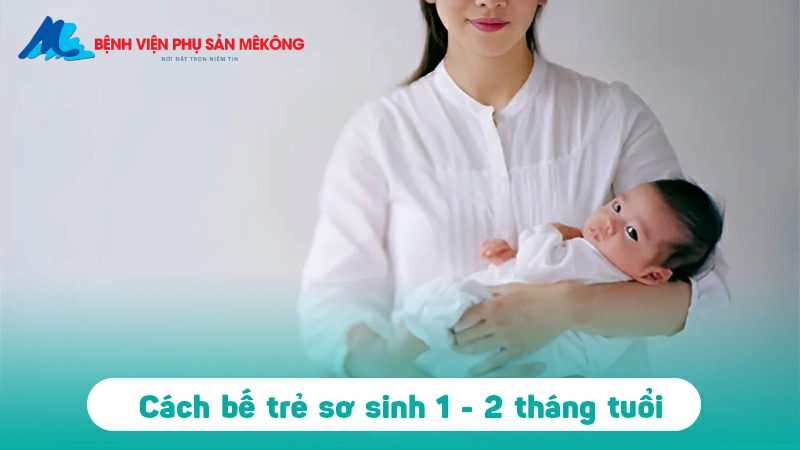 cách bế trẻ sơ sinh theo từng tháng