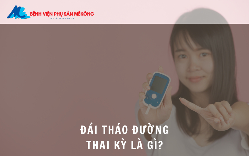 chẩn đoán đái tháo đường thai kỳ