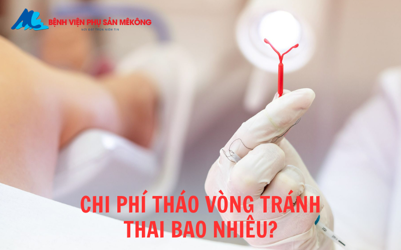 Chi phí tháo vòng tránh thai