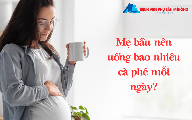 Bà bầu uống cà phê sữa được không