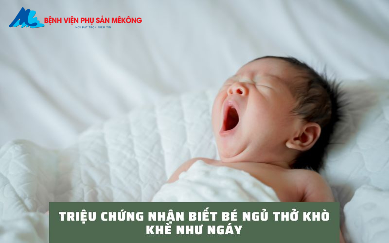 Bé ngủ thở khò khè như ngáy